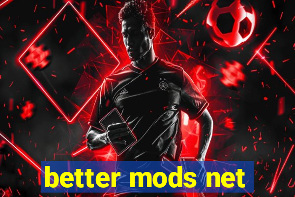 better mods net